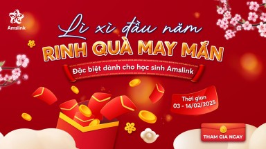 [AMSLINK] CHƯƠNG TRÌNH “LÌ XÌ ĐẦU NĂM - RINH QUÀ MAY MẮN” - DÀNH RIÊNG CHO HỌC SINH AMSLINK